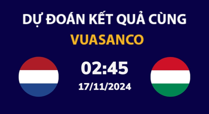 Soi kèo Hà Lan vs Hungary – 02h45 – 17/11 – Nations League