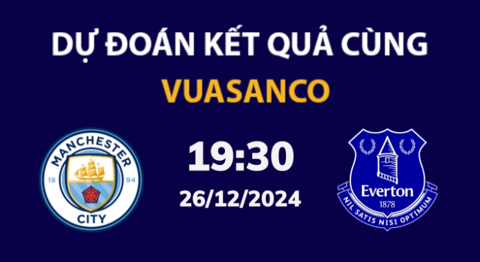 Soi kèo Man City vs Everton – 19h30 – 26/12 – Ngoại hạng Anh